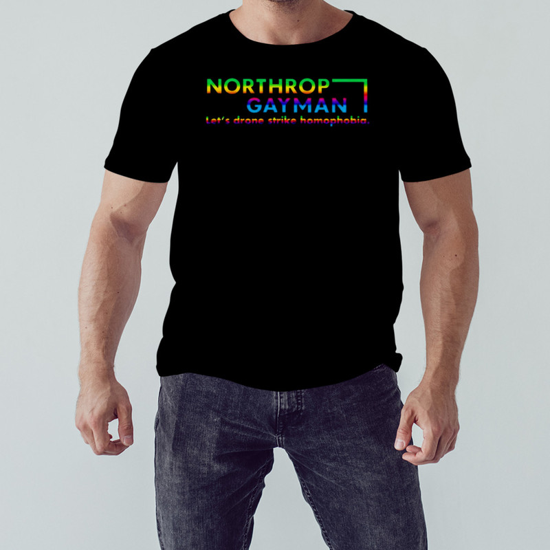 Northrop Gay Man lets drone strike homophobia shirt, Unisex Clothing, Shirt For Men Women, Graphic Design, Unisex Shirt