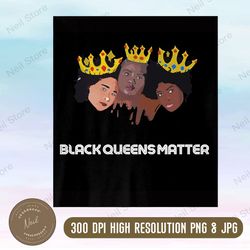 black queens matter merch premium png, png high quality, png, digital download