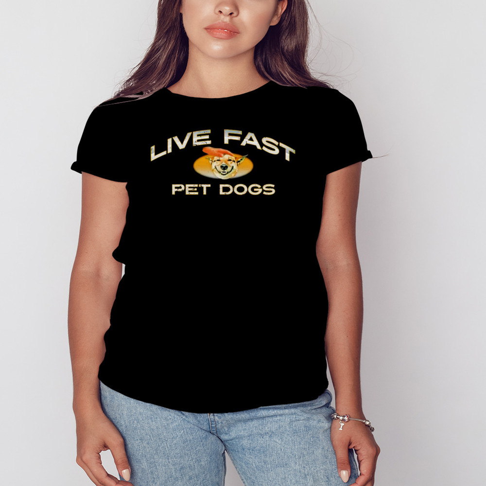 Live Fast Pet Dogs Shirt, Unisex Clothing, Shirt For Men Women, Graphic Design, Unisex Shirt
