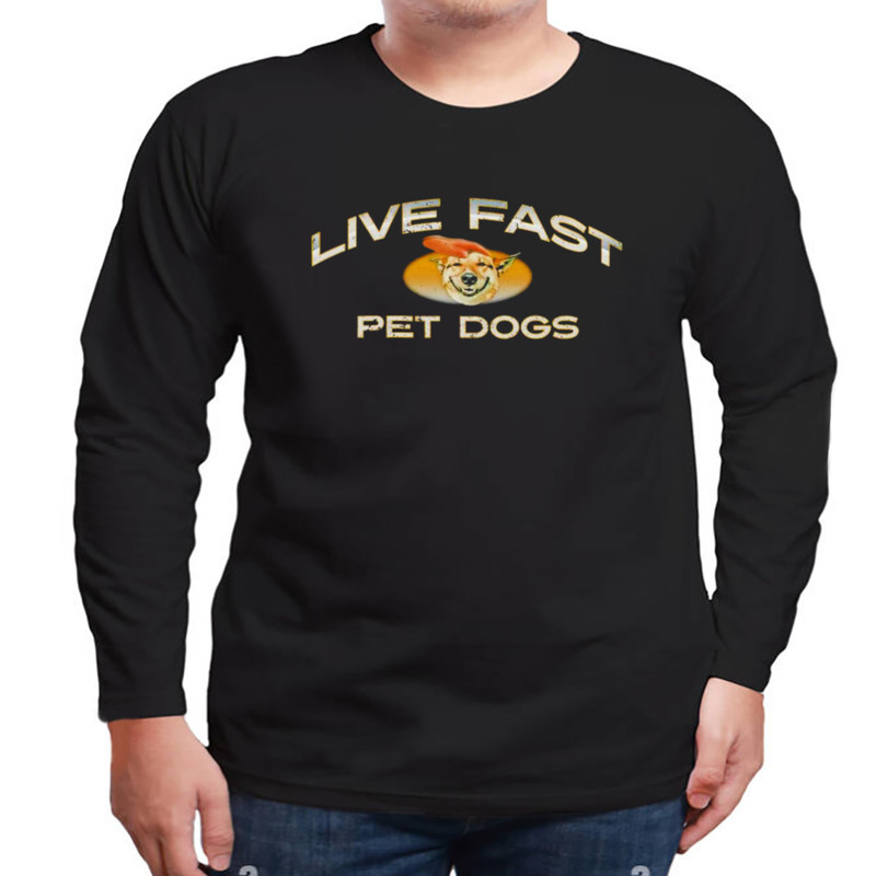 Live Fast Pet Dogs Shirt, Unisex Clothing, Shirt For Men Women, Graphic Design, Unisex Shirt