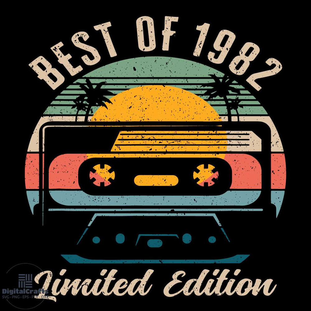 Best Of 1982 40th Birthday Gifts Limited Edition 40 Year Old Svg Birthday Svg