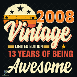2008 vintage 13 years of being awesome svg, birt