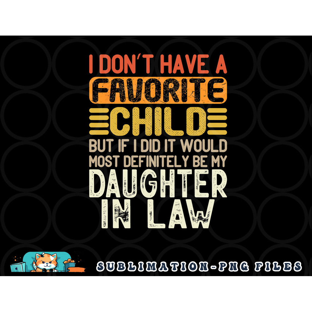 Retro Vintage I Don t Have A Favorite Child Daughter In Law png, digital download copy.jpg