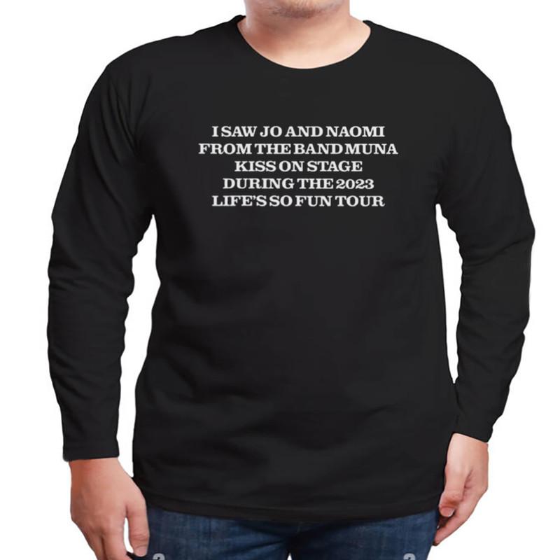 I Saw Jo And Naomi From The Band Muna Kiss On Stage During The 2023 Life's So Fun Tour Shirt