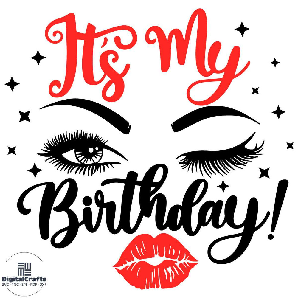 Its My Birthday Svg Birthday Svg Birthday Saying Svg Birthday Girl Svg Eyes Svg