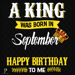 a king was born in september svg, birthday svg,