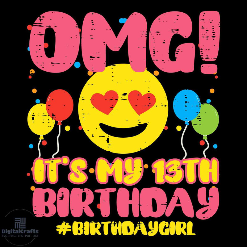 OMG My 13th Birthday Girl Svg Smiley Cute Svg 13 Year Old Girls Svg