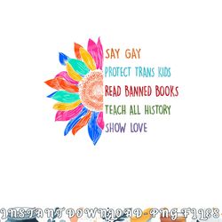 say gay protect trans kids read banned books teach history png, digital download copy