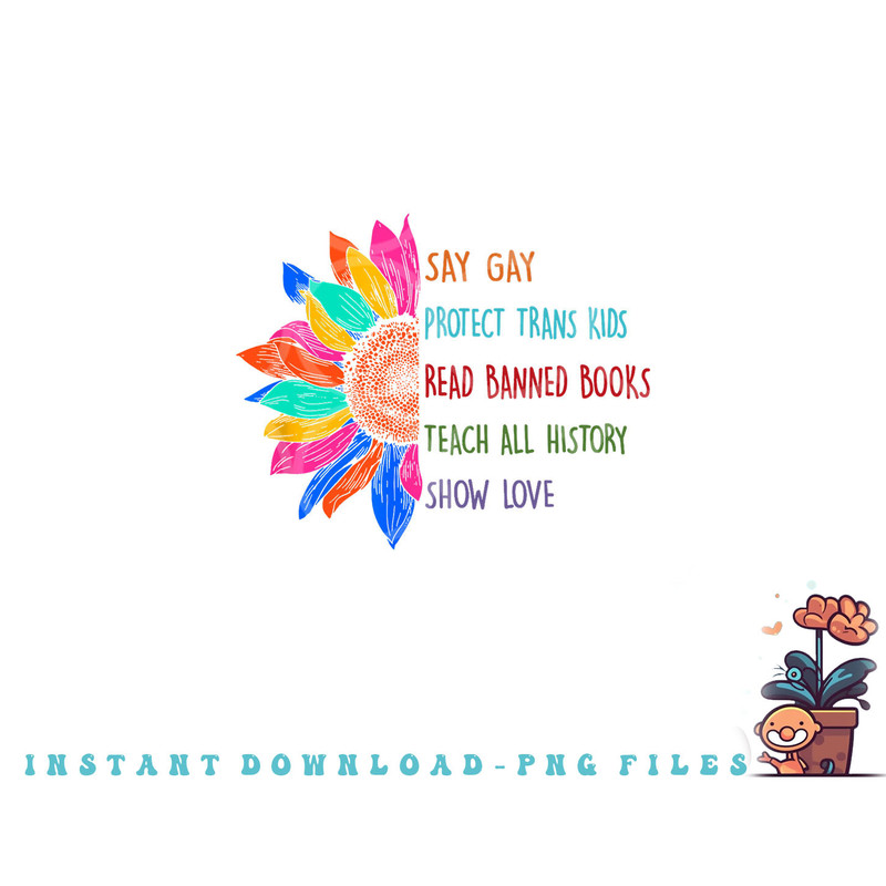 Say Gay Protect Trans Kids Read Banned Books Teach History png, digital download copy.jpg