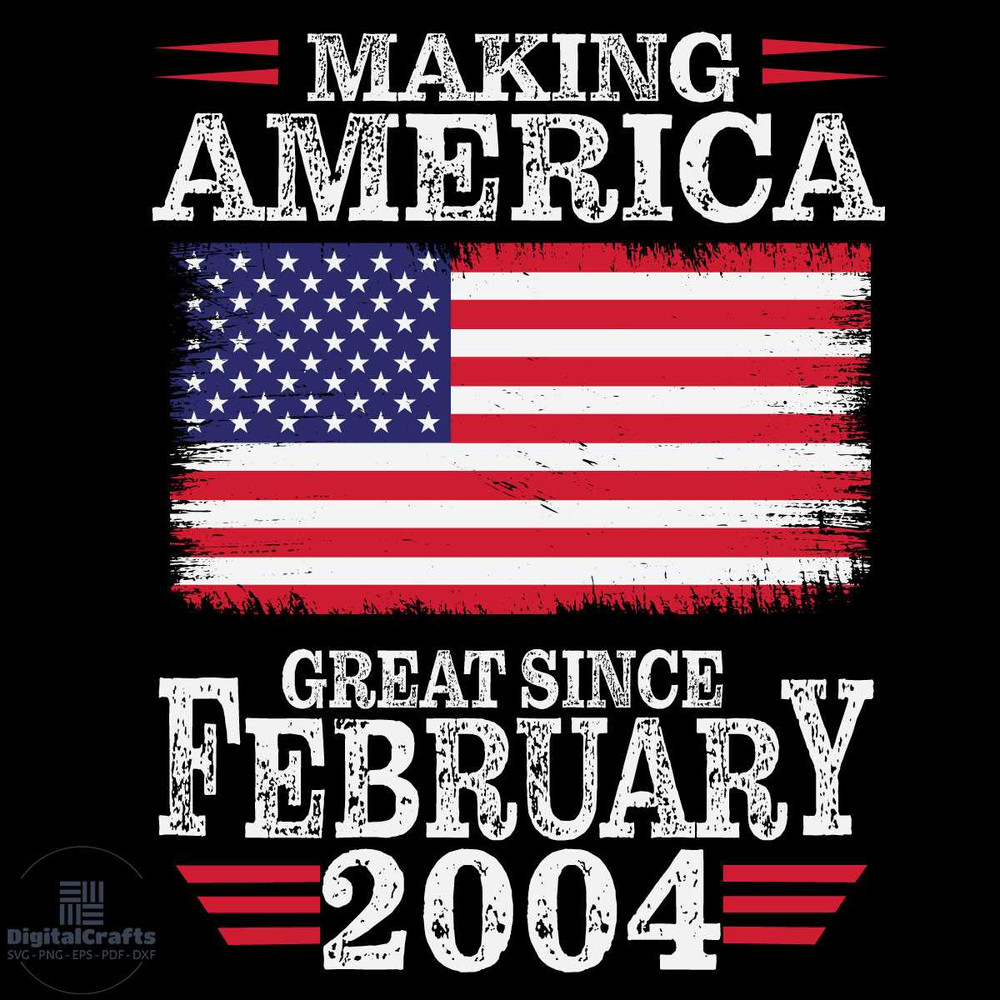 Making America Great Since February 2004 Svg Birthday Svg