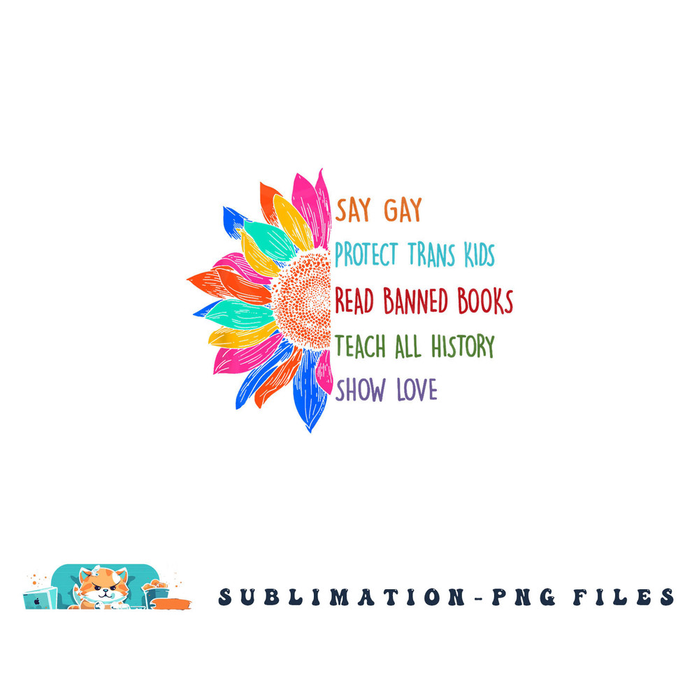 Say Gay Protect Trans Kids Read Banned Books Teach History png, digital download copy.jpg