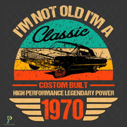im not old im a classic svg, birthday svg, class