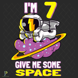 im 7 give me some space svg, birthday svg, astro