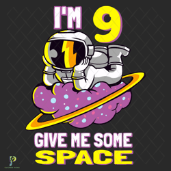 im 9 give me some space svg, birthday svg, astro