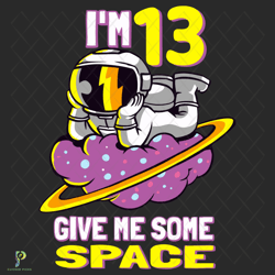 im 13 give me some space svg, birthday svg, astr