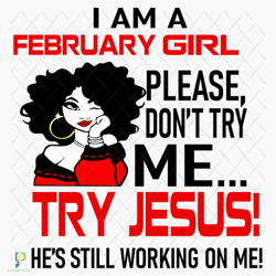 i am a february girl please dont try me svg, bir