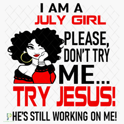 i am a july girl please dont try me svg, birthda