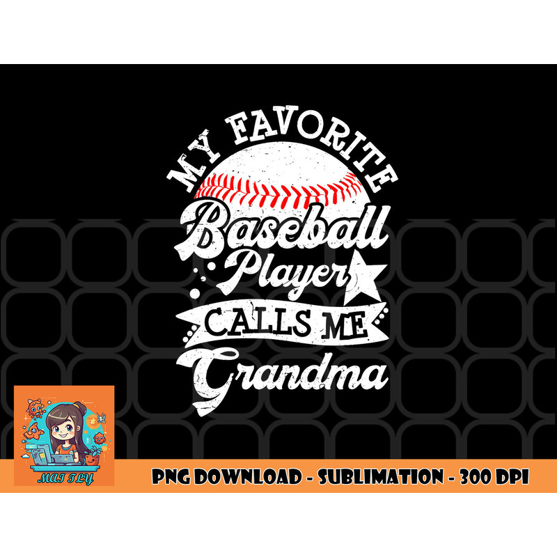 My Favorite Baseball Player Calls Me Grandma Baseball Family png, digital download copy.jpg