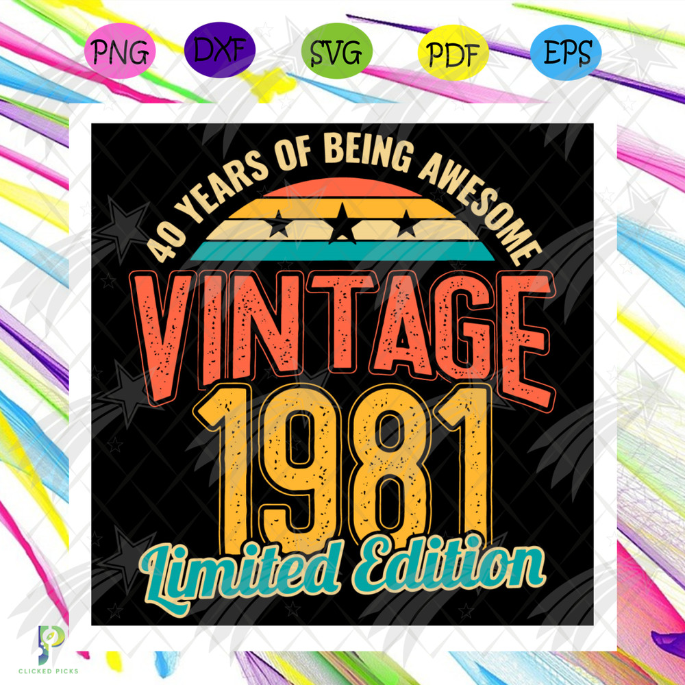 40 Years of Being Awesome Vintage 1981 Svg, Birthday Svg, 40th Birthday Svg, Birthday 40 Svg, 1981 Svg, 1981 Birthday Svg, Bron In 1981 Svg, Vintage 1958 Svg, V