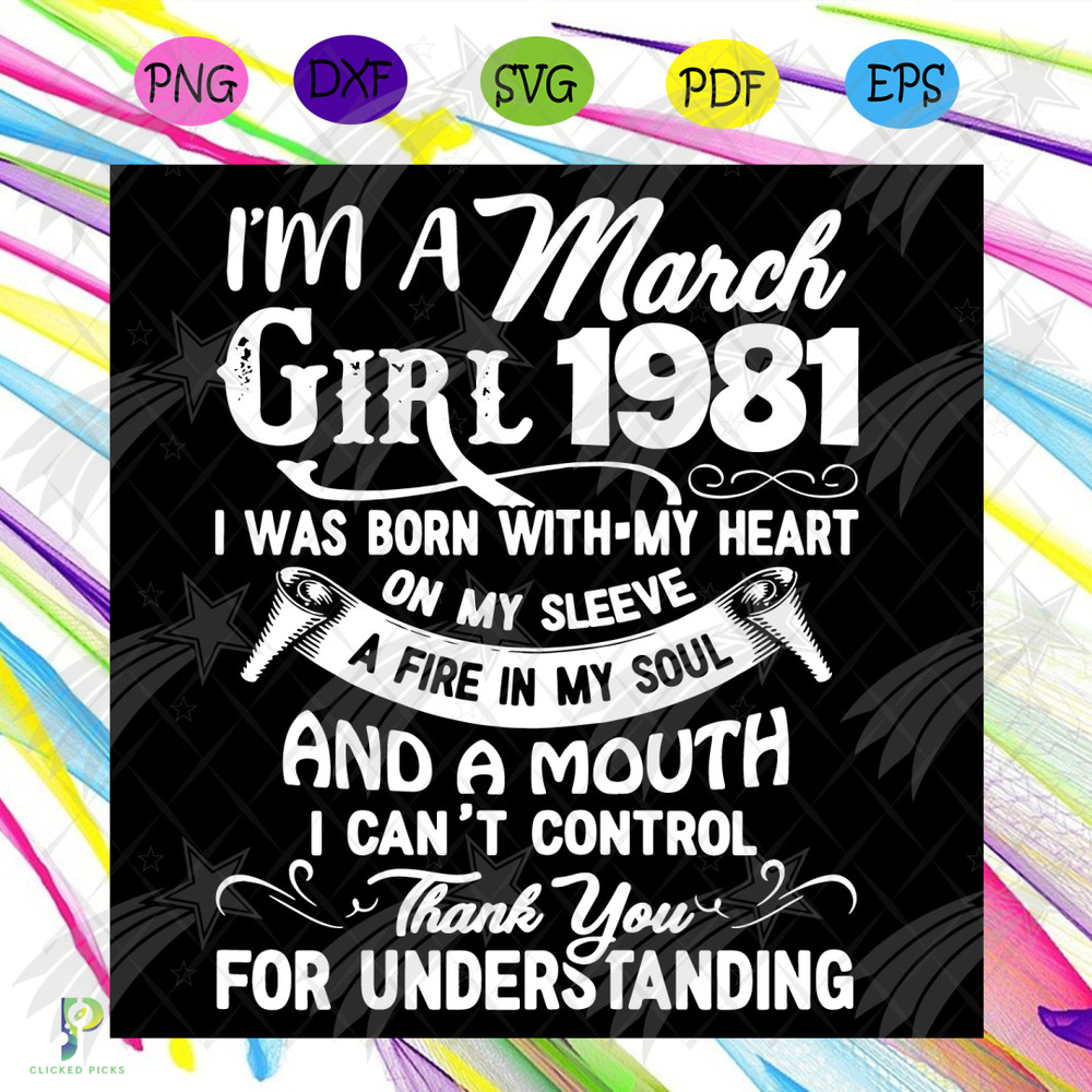 I'm A March Girl 1981 Svg, Birthday Svg, 1981 Birthday Svg, March 1981 Svg, 40th Birthday Svg, March Birthday Svg, March 1981 Birthday, Born in 1981 Svg, March