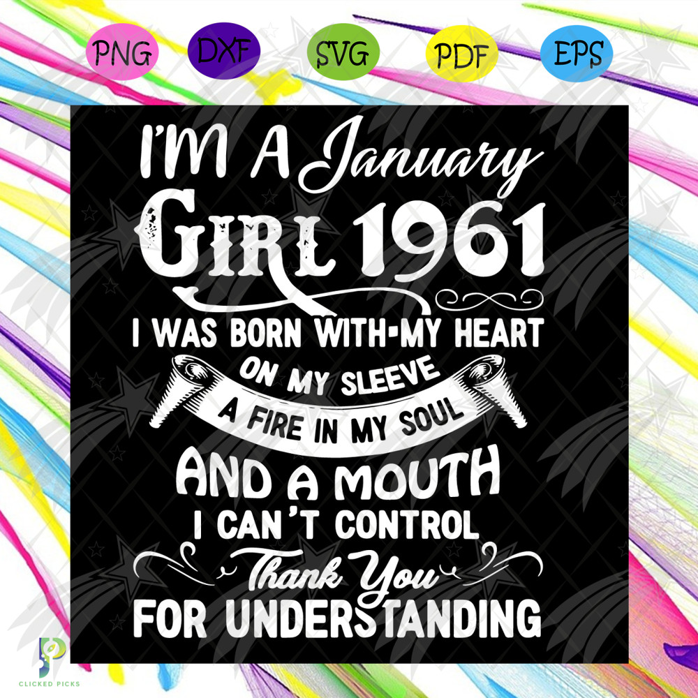 I'm An January Girl 1961 Svg, Birthday Svg, 1961 Birthday Svg, January 1961, 60th Birthday Svg, January Birthday, January 1961 Bday, Born in 1961 Svg, January G