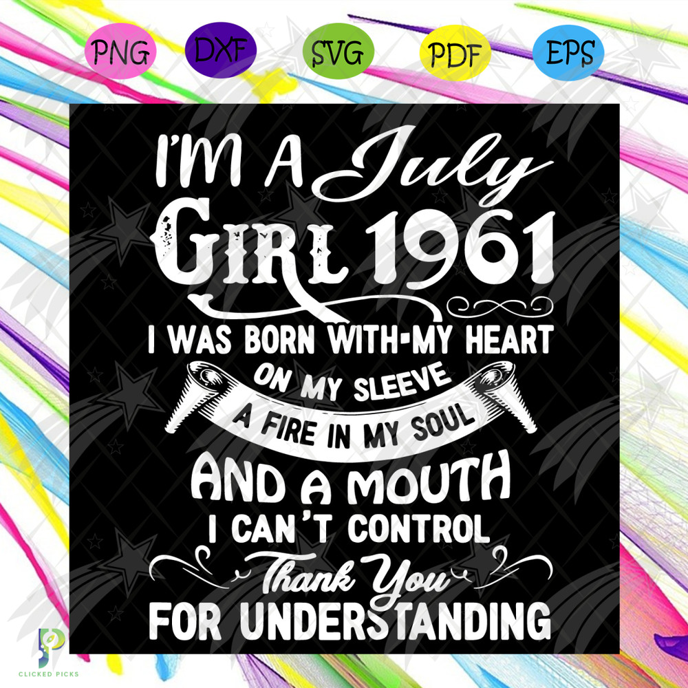 I'm An July Girl 1961 Svg, Birthday Svg, 1961 Birthday Svg, July 1961 Svg, 60th Birthday Svg, July Birthday Svg, July 1961 Birthday , Born in 1961 Svg, July Gir