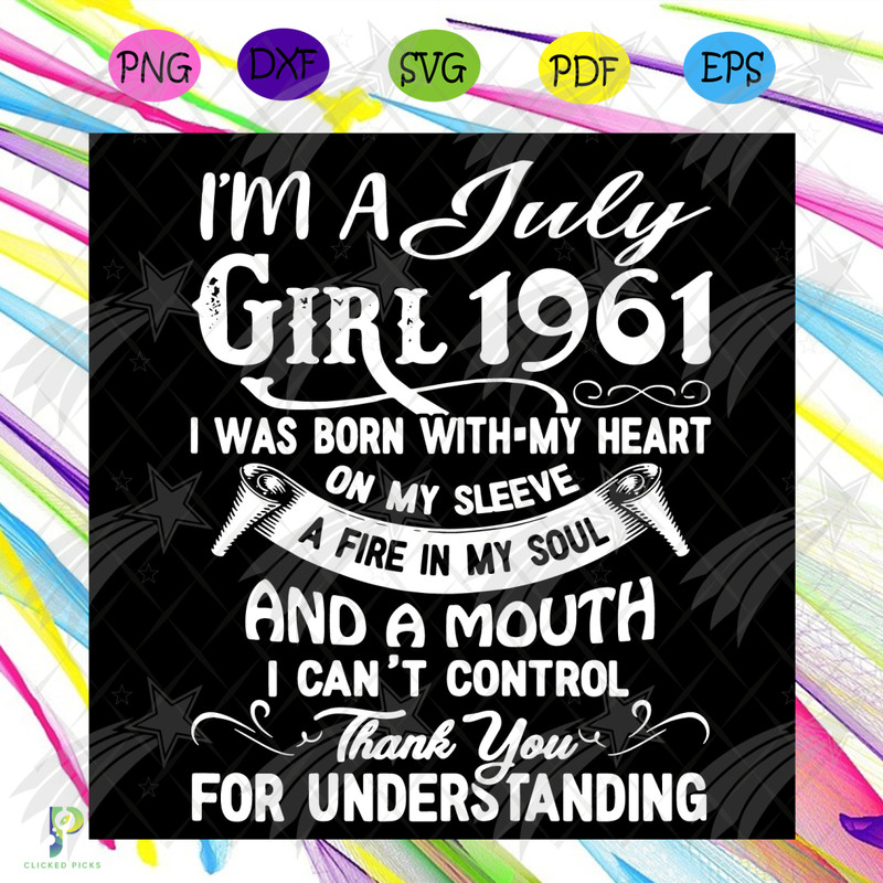 I'm An July Girl 1961 Svg, Birthday Svg, 1961 Birthday Svg, July 1961 Svg, 60th Birthday Svg, July Birthday Svg, July 1961 Birthday , Born in 1961 Svg, July Gir