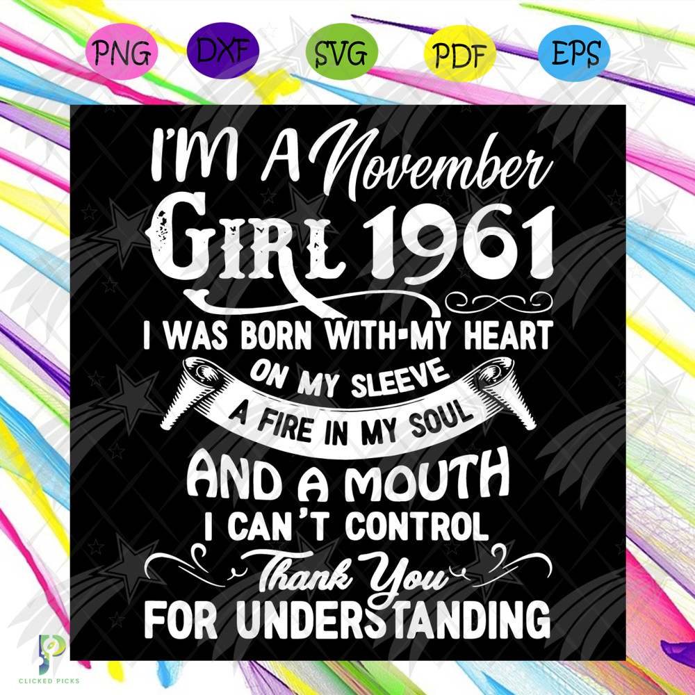 I'm An November Girl 1961 Svg, Birthday Svg, 1961 Birthday Svg, November 1961, 60th Birthday Svg, November Birthday, November 1961 Bday, Born in 1961 Svg, Novem