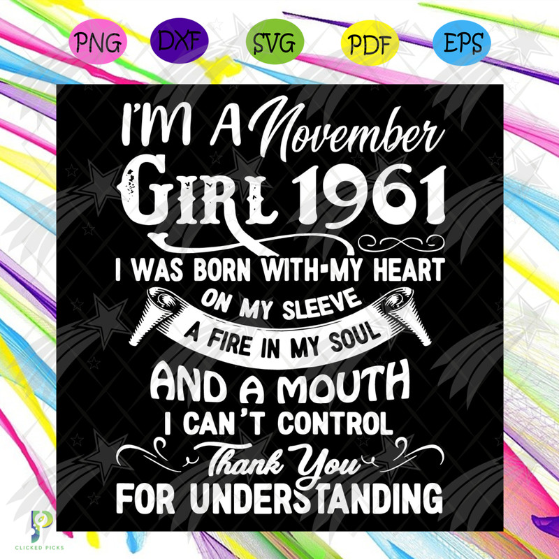 I'm An November Girl 1961 Svg, Birthday Svg, 1961 Birthday Svg, November 1961, 60th Birthday Svg, November Birthday, November 1961 Bday, Born in 1961 Svg, Novem