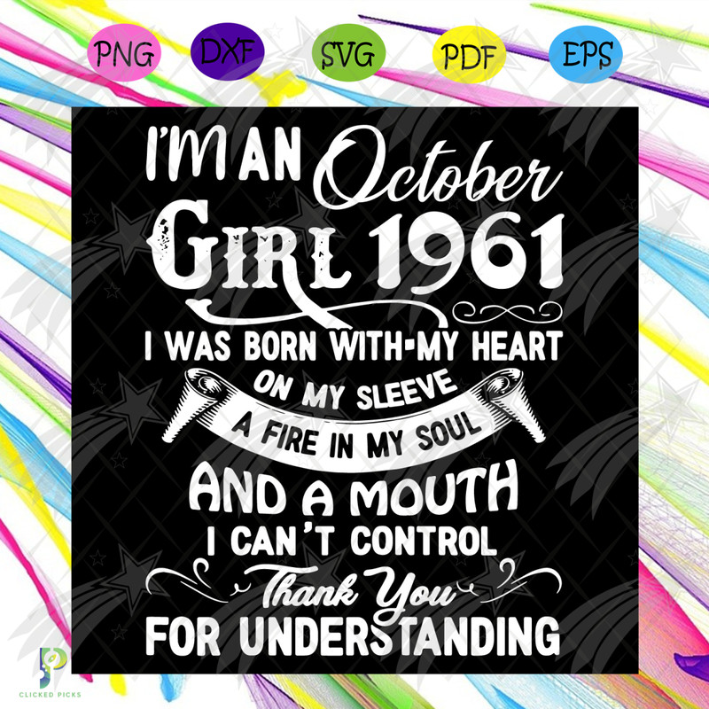 I'm An October Girl 1961 Svg, Birthday Svg, 1961 Birthday Svg, October 1961 Svg, 60th Birthday Svg, October Birthday Svg, October 1961 Bday, Born in 1961 Svg, O