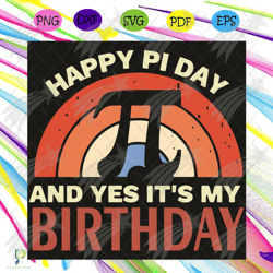 happy pi day and yes it is my birthday svg, trend