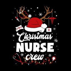christmas nurse crew svg, nurse crew svg, christmas svg, nurse svg, christmas svg, nurse gifts, sublimation digital prin