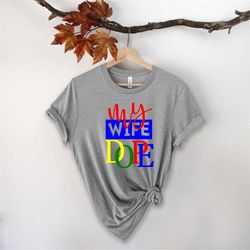 my wife dope shirt, hubby shirt, wife shirt, funny husband shirt, funny wife shirt, couple hubby wife dope shirt, couple