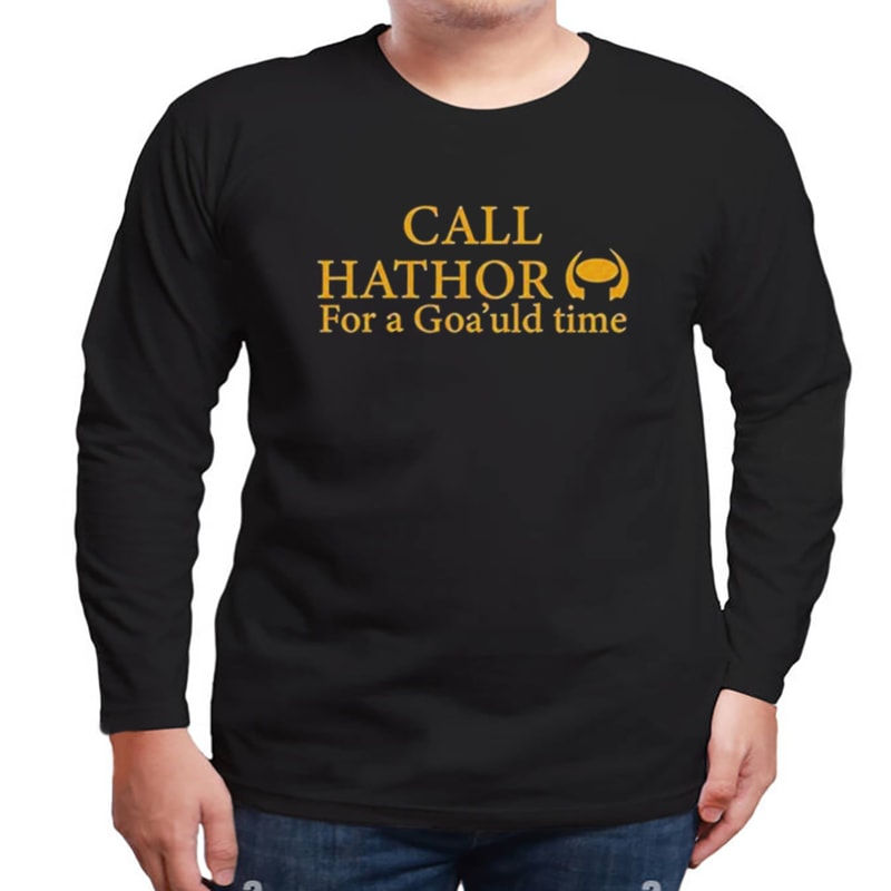 Suanne Braun Call Hathor For A Goa'uld Time Shirt, Unisex Clothing, Shirt For Men Women, Graphic Design, Unisex Shirt