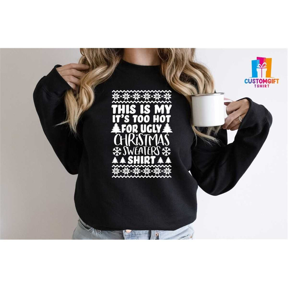 MR-1262023152832-this-is-my-its-too-hot-for-ugly-christmas-sweater-image-1.jpg