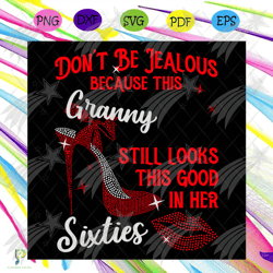 do not be jealous because this nana still looks t