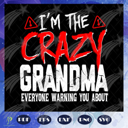i am the crazy grandma svg, grandma svg, mothers