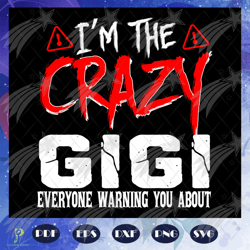 i am the crazy gigi svg, gigi svg, mothers day sv