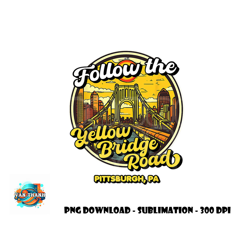 Follow the Yellow Bridge Road, Pittsburgh Fan png, digital download copy.jpg