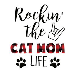 rockin the cat mom life svg, mothers day svg, mom svg, cat mom svg, rockin svg, mom life svg,  silhouette svg fies