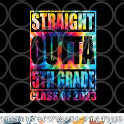 straight outta 5th grade class of 2023 graduation gift png, digital download copy