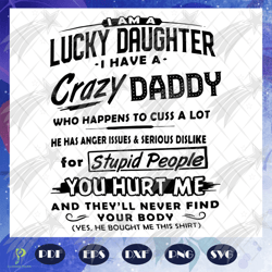 i am a lucky daughter i have a crazy daddy svg, d