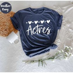 Actor Shirt - Actor Gifts - Actor Tee - Gift for Actor - Hollywood Shirt - Hollywood Gifts - Actress Gifts - Actress Shi