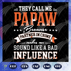 they call me papaw because partner in crime svg,