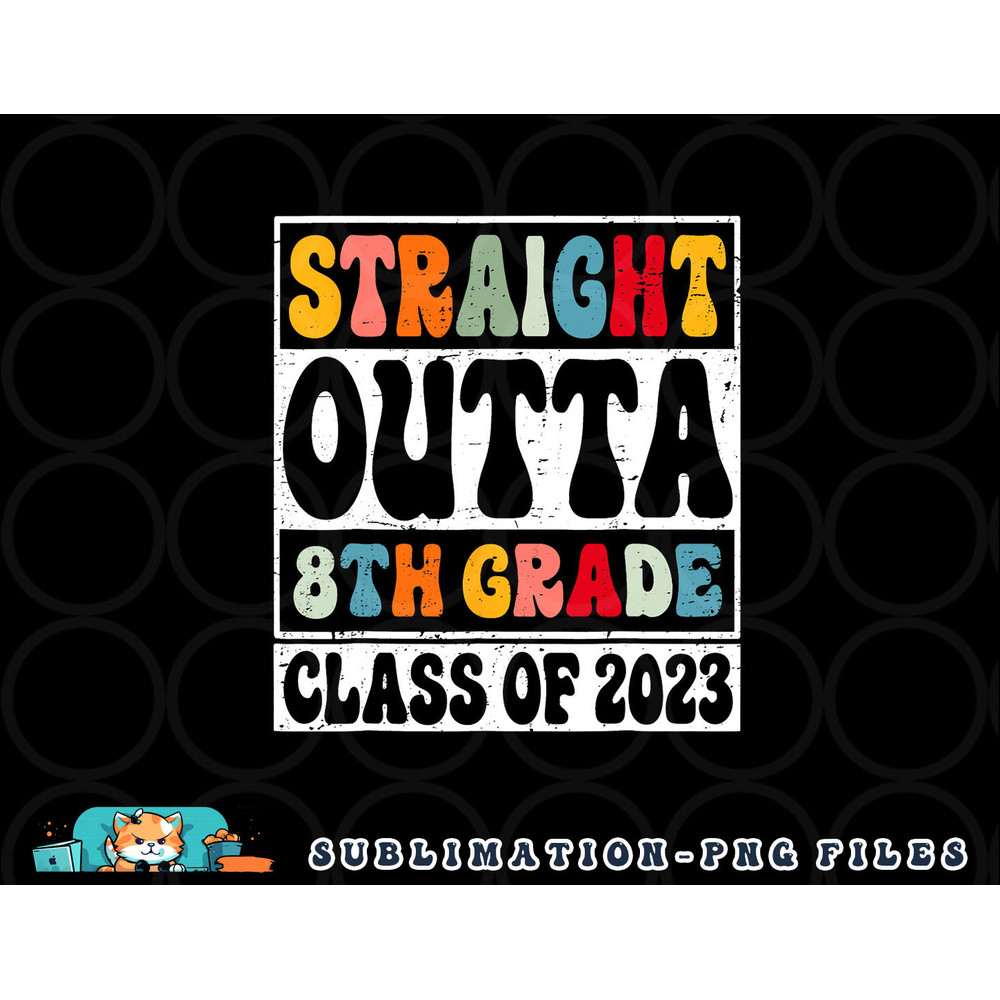 Straight Outta 8th Grade Class Of 2023 Senior Graduation png, digital download copy.jpg