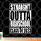 STRAIGHT OUTTA HIGH SCHOOL Class Of 2023 Graduation Gift png, digital download copy.jpg