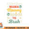 Funny Mothers Day design I Went from Mama for wife and mom png, digital download copy.jpg