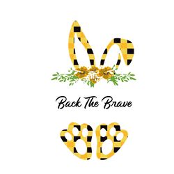 back the brave svg, mothers day svg, easter svg, mom svg, mom life svg, mother svg, easter bunny sv, silhouette svg fies