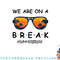 Summer Break We Are On A Break Teacher Summer Hello Summer png, digital download copy.jpg