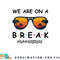 Summer Break We Are On A Break Teacher Summer Hello Summer png, digital download copy.jpg